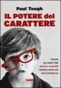 Il potere del carattere: Perché nei nostri figli grinta e curiosità contano ancor più dell'intelligenza