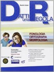 Datti una regola. Fonologia-Datti in più-Attività-Traguardi-Prove Invalsi. Per la Scuola media. Con espansione online. Con CD-ROM