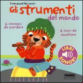 Gli strumenti del mondo. I miei piccoli libri sonori. Ediz. illustrata: 1