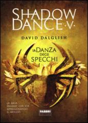 La danza degli specchi. Shadowdance. 5.