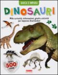Dinosauri. Gioca e impara. Con adesivi. Ediz. illustrata
