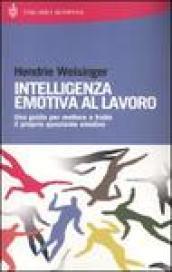 Intelligenza emotiva al lavoro. Una guida per mettere a frutto il proprio quoziente emotivo