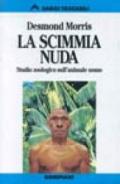 La scimmia nuda. Studio zoologico sull'animale uomo