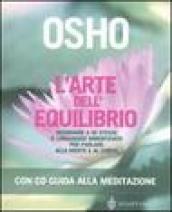 L'arte dell'equilibrio. Ricordare a se stessi il linguaggio dimenticato per parlare alla mente e al corpo. Con CD Audio