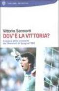 Dov'è la vittoria? Cronaca delle cronache dei Mondiali di Spagna 1982