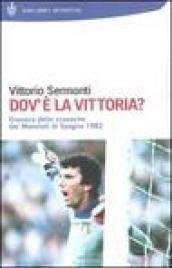 Dov'è la vittoria? Cronaca delle cronache dei Mondiali di Spagna 1982