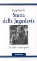Storia della Jugoslavia. Dal 1945 ai giorni nostri