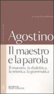 Maestro e la parola. Il maestro, la dialettica, la retorica, la grammatica. Testo latino a fronte (Il)