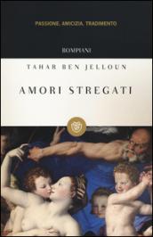 Amori stregati. Passione, amicizia, tradimento