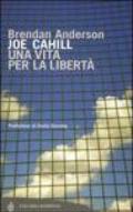 Joe Cahill. Una vita per la libertà