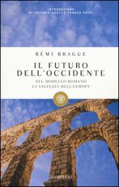 Il futuro dell'Occidente. Nel modello romano la salvezza dell'Europa