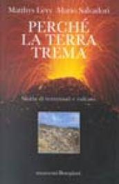 Perché la terra trema. Storia di terremoti e vulcani