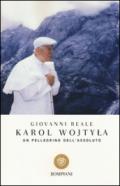 Karol Wojtyla. Un pellegrino dell'assoluto