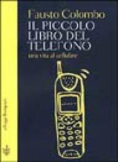 Il piccolo libro del telefono. Una vita al cellulare