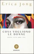 Cosa vogliono le donne. Potere, sesso, pane, rose