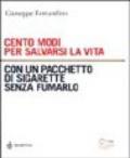 Cento modi per salvarsi la vita con un pacchetto di sigarette senza fumarlo