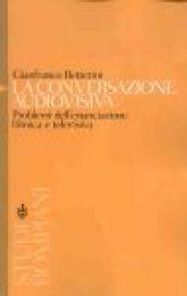 La conversazione audiovisiva. Problemi dell'enunciazione filmica e televisiva