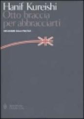 Otto braccia per abbracciarti. Riflessioni sulla politica
