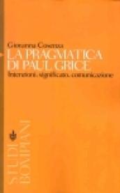 La pragmatica di Paul Grice. Intenzioni, significato, comunicazione