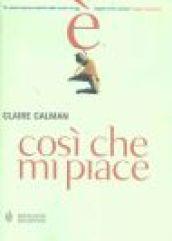 E così che mi piace