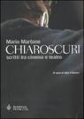 Chiaroscuri. Scritti tra cinema e teatro