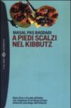 A piedi scalzi nel kibbutz. Dalla Siria a Israele all'Italia: vita singolare di un'ebrea siriana diventata psicologa dell'infanzia