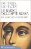 Radici dell'arte russa. Dal Medioevo alle avanguardie (Le)