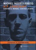 H. P. Lovecraft. Contro il mondo, contro la vita