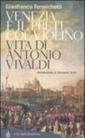 Venezia e il prete col violino. Vita di Antonio Vivaldi