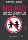 No kid. Quaranta ragioni per non avere figli