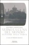 Verso la cuna del mondo. Lettere dall'India