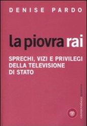 La piovra Rai. Sprechi, vizi e privilegi della televisione di Stato