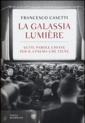 La galassia Lumière. Sette parole chiave per il cinema che viene