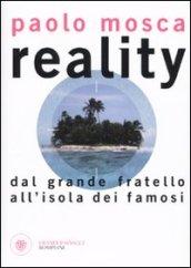 Reality. Dal «Grande fratello» all'«Isola dei Famosi»