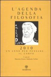 L'agenda della filosofia 2010. Un anno per pensare... il corpo