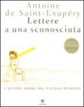 Lettere a una sconosciuta: L'ultimo amore del Piccolo Principe (Illustrati)