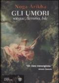 Umori. Sangue, flemma, bile (Gli)