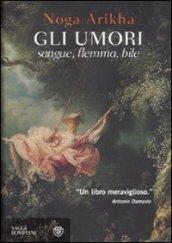 Umori. Sangue, flemma, bile (Gli)