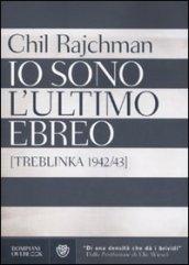 Io sono l'ultimo ebreo (Treblinka 1942-43)