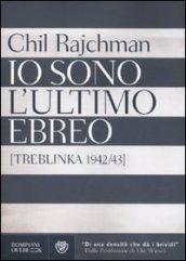 Io sono l'ultimo ebreo (Treblinka 1942-43)