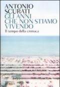 Gli anni che non stiamo vivendo: Il tempo della cronaca (Overlook)