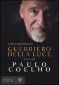 Guerriero della luce. Vita di Paulo Coelho