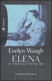 Elena. La madre dell'imperatore