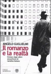 Il romanzo e la realtà. Cronaca degli ultimi sessant'anni di narrativa italiana