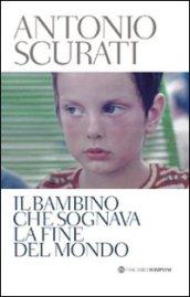 Il bambino che sognava la fine del mondo (Tascabili. Best Seller)