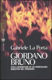 Giordano Bruno: Vita e avventure di un pericoloso maestro del pensiero (Tascabili Vol. 181)