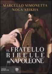 Il fratello ribelle di Napoleone