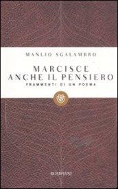 Marcisce anche il pensiero. Frammenti di un poema