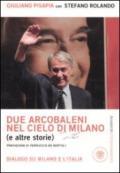 Due arcobaleni nel cielo di Milano (e altre storie). Dialogo su Milano e l'Italia