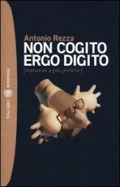 Non cogito ergo digito (romanzo a più pretese)